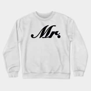 Mr mister for husband or hubby Crewneck Sweatshirt